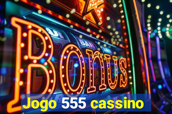 Jogo 555 cassino